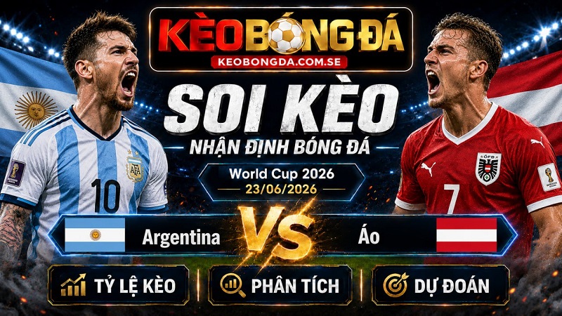 Đội hình dự kiến trước trận Argentina và Áo Đội hình dự kiến trước trận Argentina và Áo