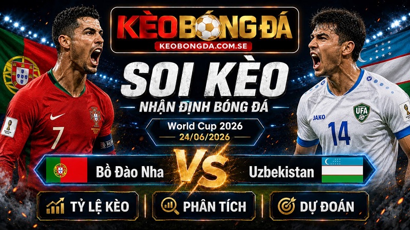 Đội hình dự kiến trước trận Bồ Đào Nha và Uzbekistan Đội hình dự kiến trước trận Bồ Đào Nha và Uzbekistan